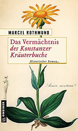 Marcel Rothmund - Das Vermächtnis des Konstanzer Kräuterbuchs: Historischer Roman (Historische Romane im GMEINER-Verlag) - Preis vom 11.10.2026 15:43:13 h