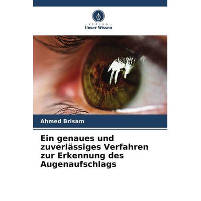 Ein genaues und zuverlässiges Verfahren zur Erkennung des Augenaufschlags, Taschenbuch von Ahmed Brisam, Verlag Unser Wissen, 978-620-2-91208-2
