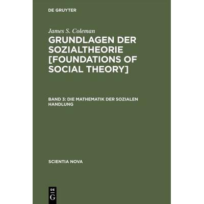 Die Mathematik der sozialen Handlung, Gebundene Ausgabe von James S. Coleman, De Gruyter Oldenbourg, 978-3-486-55910-1