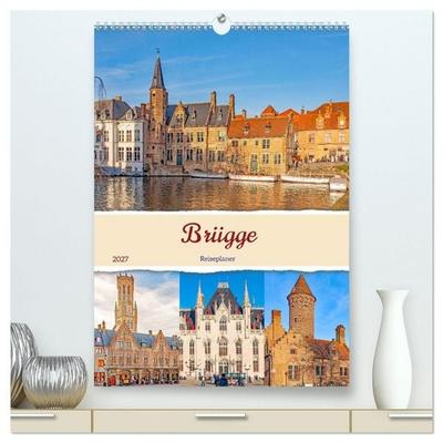 Brügge - Reiseplaner (hochwertiger Premium Wandkalender 2027 DIN A2 hoch), Kunstdruck in Hochglanz