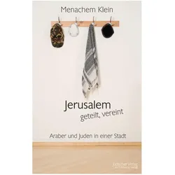 Jerusalem - geteilt, vereint, Sachbücher von Menachem Klein
