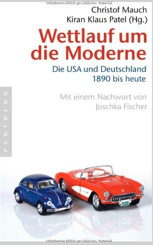 Christof Mauch - Wettlauf um die Moderne: Die USA und Deutschland - 1890 bis heute - Preis vom 11.10.2026 03:10:56 h