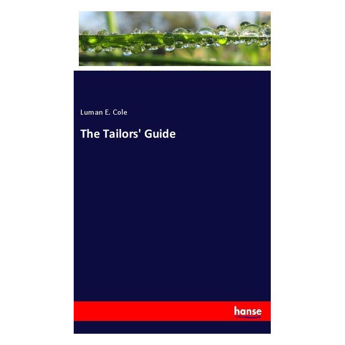Hansebooks The Tailors' Guide (Englisch, Softcover, Luman E Cole, Luman E. Cole) (40609559)