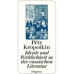 Ideale und Wirklichkeit in der russischen Literatur, Sachbücher von Pëtr Kropotkin