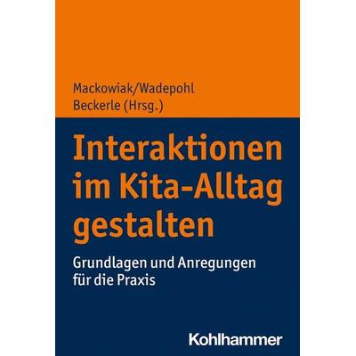 Interaktionen im Kita-Alltag gestalten, Taschenbuch von , Kohlhammer, 978-3-17-034274-3