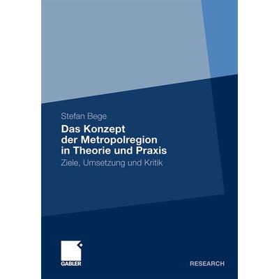 Das Konzept der Metropolregion in Theorie und Praxis, Taschenbuch von Stefan Bege, Betriebswirtschaftlicher Verlag Gabler, 978-3-8349-2147-5