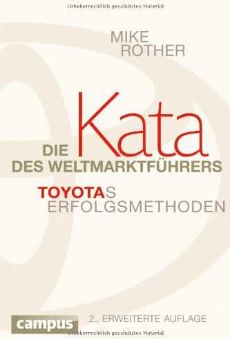 Mike Rother - Die Kata des Weltmarktführers: Toyotas Erfolgsmethoden - Preis vom 09.10.2026 07:28:09 h
