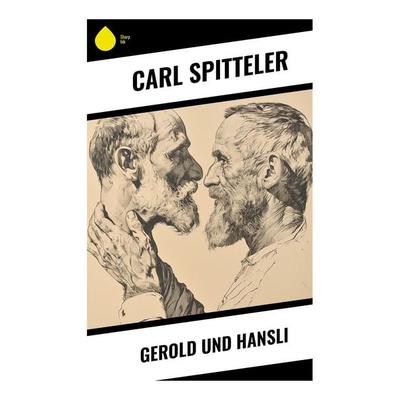 Gerold und Hansli, Taschenbuch von Carl Spitteler, Sharp Ink, 978-80-283-4836-6