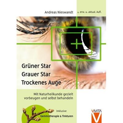 Grüner Star - Grauer Star - Trockenes Auge, Taschenbuch von Andreas Nieswandt, Vivita, 978-3-9812520-3-3