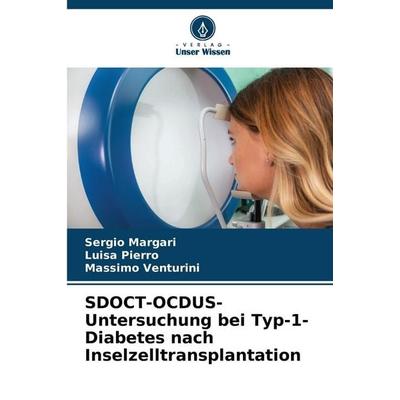SDOCT-OCDUS-Untersuchung bei Typ-1-Diabetes nach Inselzelltransplantation, Taschenbuch von Sergio Margari,Luisa Pierro,Massimo Venturini, Verlag Unser