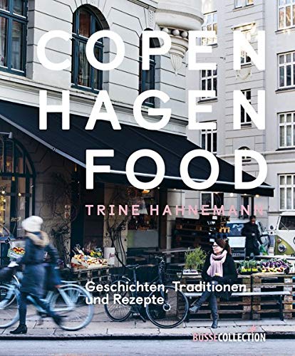 Trine Hahnemann - Copenhagen Food: Geschichten, Traditionen und Rezepte - Preis vom 30.09.2026 09:01:18 h