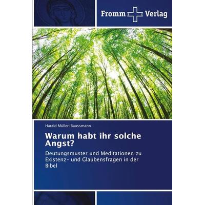 Warum habt ihr solche Angst?, Taschenbuch von Harald Müller-Baussmann, Fromm Verlag, 978-3-8416-0696-9