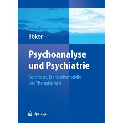 Psychoanalyse und Psychiatrie, Taschenbuch von Heinz Böker, Springer Berlin, 978-3-540-23743-3