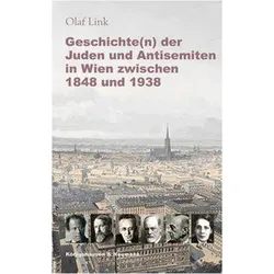 Geschichte(n) der Juden und Antisemiten in Wien zwischen 1848 und 1938, Fachbücher von Olaf Link