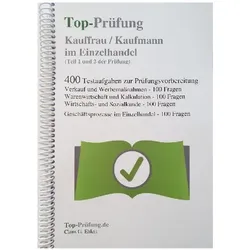 Top-Prüfung Kauffrau / Kaufmann im Einzelhandel - (Teil 1 und 2 der Prüfung nach der neuen AO 2017), Schulbücher von Claus-Günter Ehlert
