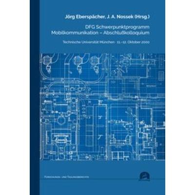 DFG Schwerpunktprogramm Mobilkommunikation – Abschlußkolloquium, Taschenbuch von , Utzverlag GmbH, 978-3-8316-8483-0