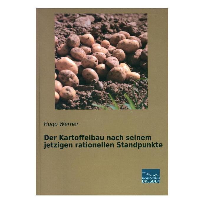 Fachbuchverlag Der Kartoffelbau nach seinem jetzigen rationellen Standpunkte (Deutsch, Softcover, Hugo Werner) (56036033)