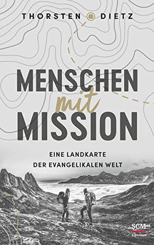 Thorsten Dietz - Menschen mit Mission: Eine Landkarte der evangelikalen Welt - Preis vom 04.10.2026 03:51:26 h