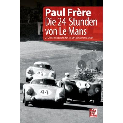 Die 24 Stunden von Le Mans, Gebundene Ausgabe von Paul Frère, Motorbuch Verlag, 978-3-613-04591-0