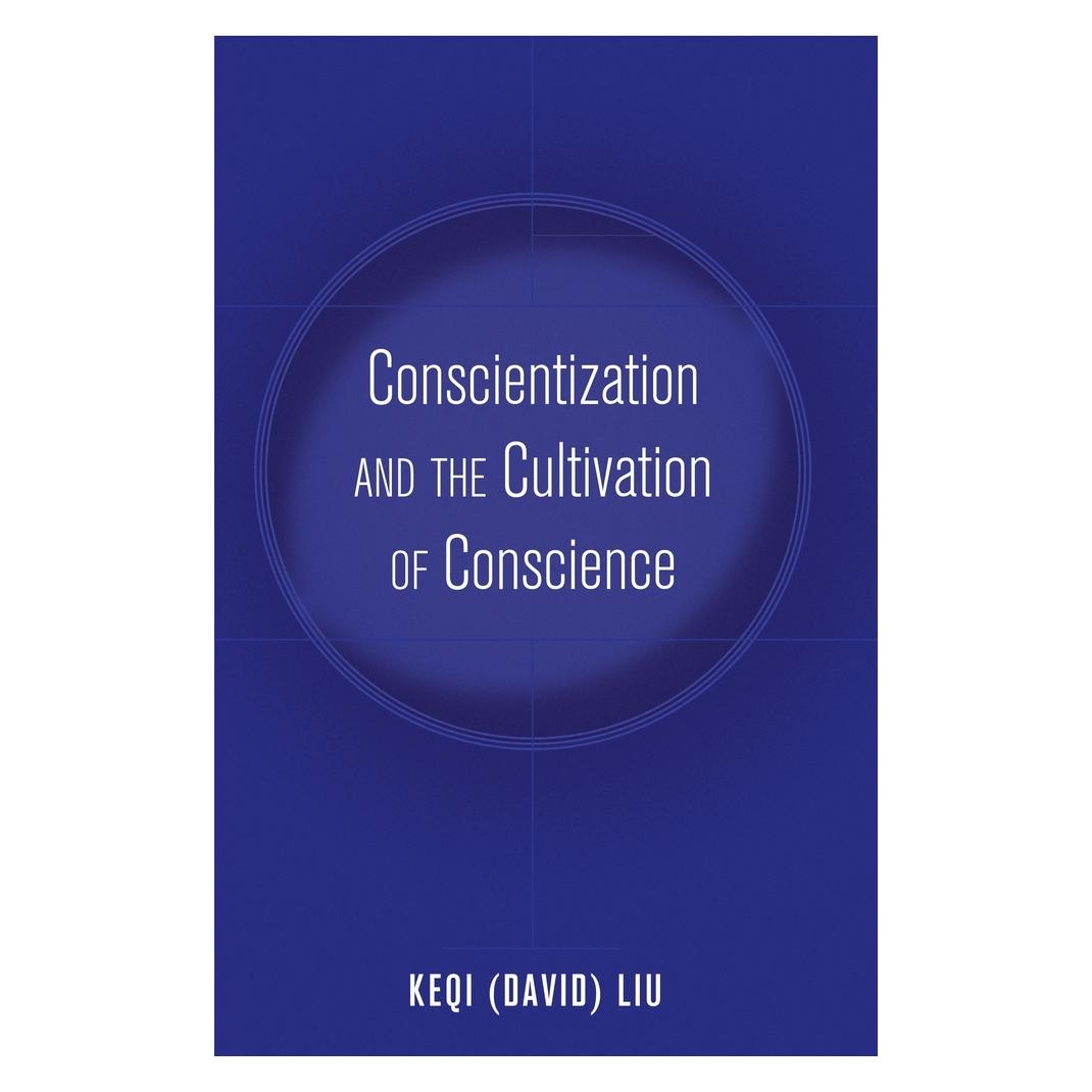 Peter Lang Conscientization and the Cultivation of Conscience (Englisch, Softcover, Keqi (David) Liu) (56027290)