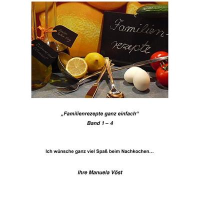 Familienrezepte, Gebundene Ausgabe von Manuela Vöst, BoD – Books on Demand, 978-3-7448-1326-6