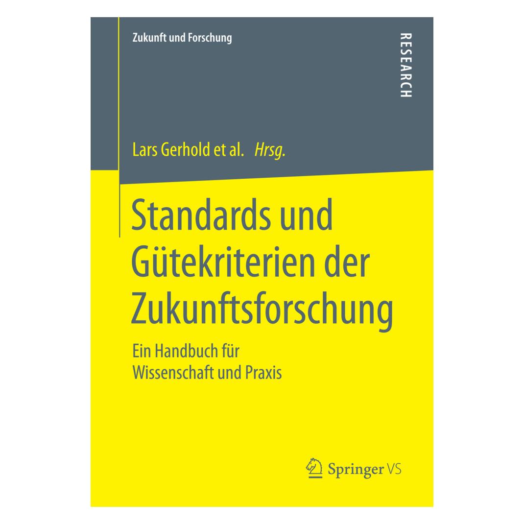 Springer Standards und Gütekriterien der Zukunftsforschung (Deutsch, Softcover, Axel Zweck, Beate Schulz-Montag, Christian Neuhaus, Dirk Holtmannspötter, Elmar Schüll, Karlheinz Steinmüller, Lars Gerhold) (8326617)