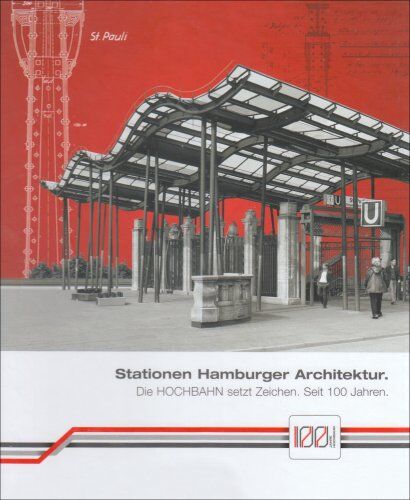 Friedhelm Grundmann - 100 Jahre Hochbahn 2. Stationen Hamburger Architektur: Die Hochbahn setzt Zeichen. Seit 100 Jahren - Preis vom 02.10.2026 23:42:20 h