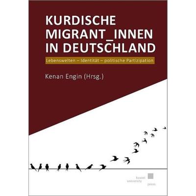 Kurdische Migrant_innen in Deutschland, Taschenbuch von , Kassel University Press, 978-3-7376-0648-6