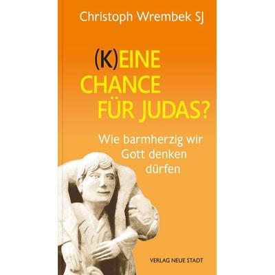 (K)eine Chance für Judas?, Taschenbuch von Christoph Wrembek, Neue Stadt, 978-3-7346-1304-3