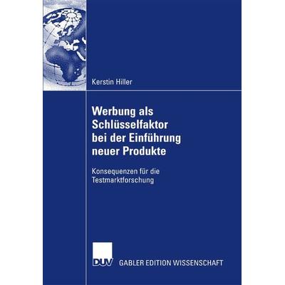 Werbung als Schlüsselfaktor bei der Einführung neuer Produkte, Taschenbuch von Kerstin Hiller, Deutscher Universitätsverlag, 978-3-8350-0613-3