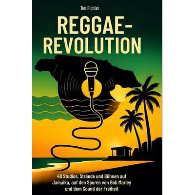 Reggae-Revolution, Gebundene Ausgabe von Tim Richter, BoD - Books on Demand, 978-3-695-35772-7
