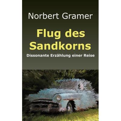 Flug des Sandkorns, Taschenbuch von Norbert Gramer, BoD – Books on Demand, 978-3-7543-3468-3