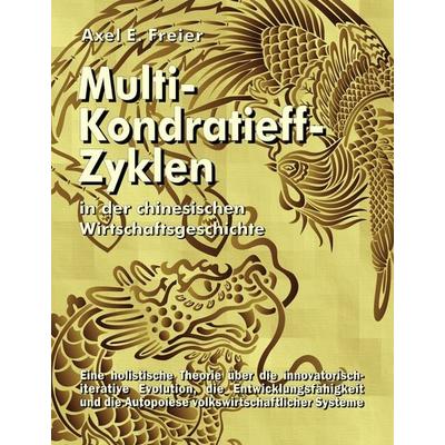 Multi-Kondratieff-Zyklen in der chinesischen Wirtschaftsgeschichte, Taschenbuch von Axel E. Freier, BoD – Books on Demand, 978-3-8334-9421-5