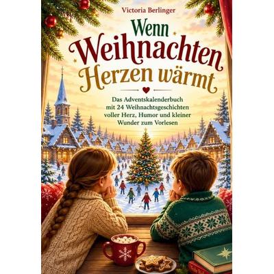 Wenn Weihnachten Herzen wärmt, Taschenbuch von Victoria Berlinger, Tredition, 978-3-384-97261-3