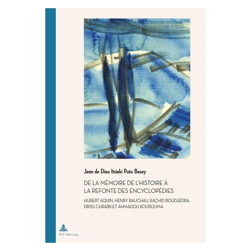 Peter Lang De la mémoire de l'Histoire à la refonte des encyclopédies (Französisch, Softcover, Jean de Dieu Itsieki Putu Basey) (56021844)