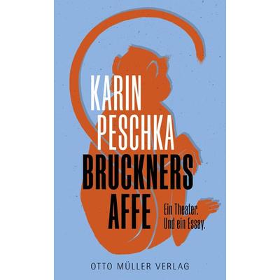 Bruckners Affe, Gebundene Ausgabe von Karin Peschka, Otto Müller Verlag GmbH