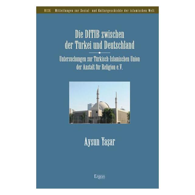 Ergon Die DITIB zwischen der Türkei und Deutschland (Deutsch, Softcover, Aysun Yasar) (55502408)