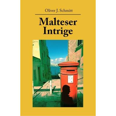 Malteser Intrige, Taschenbuch von Oliver J. Schmitt, NOEL-Verlag, 978-3-96753-241-8