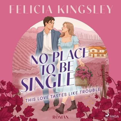 No Place to be Single – This Love Tastes Like Trouble - Felicia Kingsley, Audio, 9788727294667