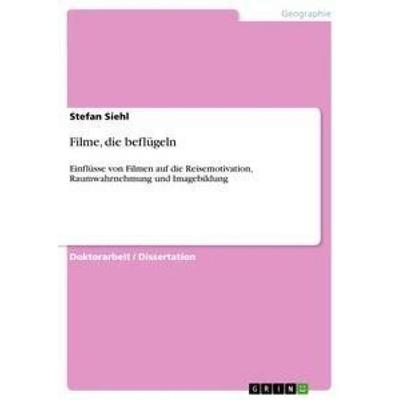 Filme, die beflügeln, Taschenbuch von Stefan Siehl, GRIN, 978-3-640-89809-1