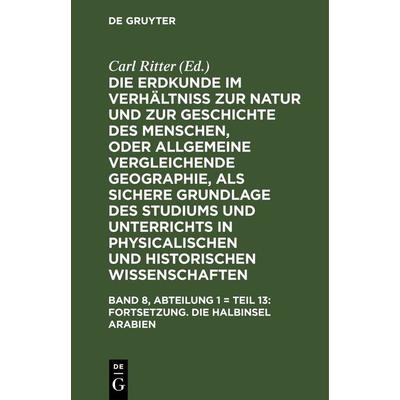 Fortsetzung. Die Halbinsel Arabien, Gebundene Ausgabe von Carl Ritter, De Gruyter, 978-3-11-269439-8