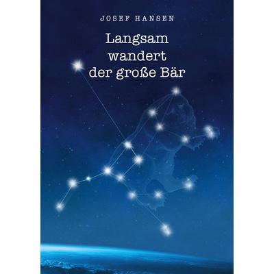 Langsam wandert der große Bär, Taschenbuch von Josef Hansen, BoD – Books on Demand, 978-3-7597-3266-8