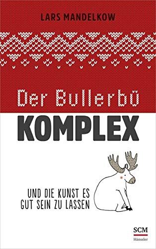 Lars Mandelkow - Der Bullerbü-Komplex: Und die Kunst es gut sein zu lassen - Preis vom 09.10.2026 07:28:09 h