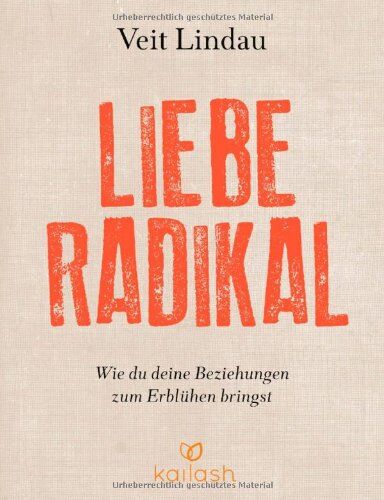 Veit Lindau - Liebe radikal: Wie du deine Beziehungen zum Erblühen bringst - Preis vom 12.10.2026 11:37:12 h