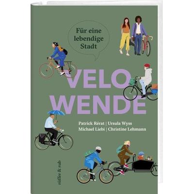 Velowende, Taschenbuch von Patrick Rérat,Ursula Wyss,Michael Liebi,Christine Lehmann, Rüffer & Rub, 978-3-907351-25-3