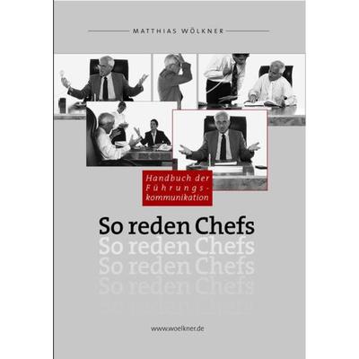 So reden Chefs, Taschenbuch von Matthias Wölkner, Deutscher Kommunikationsverlag, 978-3-937677-02-6