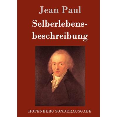 Selberlebensbeschreibung, Gebundene Ausgabe von Jean Paul, Hofenberg, 978-3-8430-8650-9