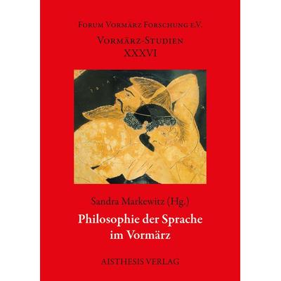 Philosophie der Sprache im Vormärz, Paperback von , Aisthesis, 978-3-8498-1084-9