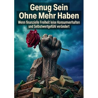 Genug Sein Ohne Mehr Haben, Taschenbuch von Holger Winkler, Epubli, 978-3-565-47592-6