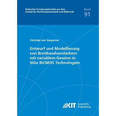 Entwurf und Modellierung von Breitbandverstärkern mit variablem Gewinn in SiGe BiCMOS Technologien, Taschenbuch von Christian Vangerow, KIT Scientific